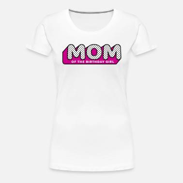 LOL Surprise Tshirt MOM of the Birthday 